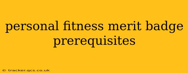 personal fitness merit badge prerequisites