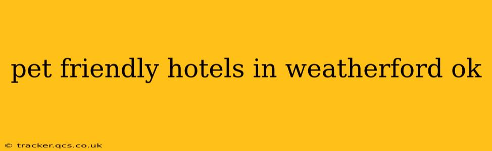 pet friendly hotels in weatherford ok