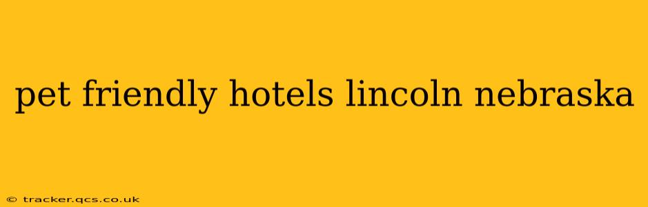 pet friendly hotels lincoln nebraska