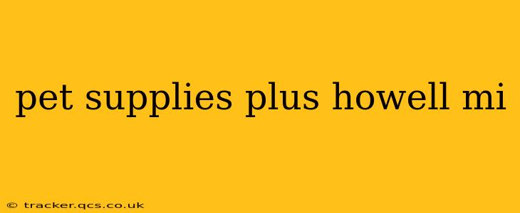 pet supplies plus howell mi