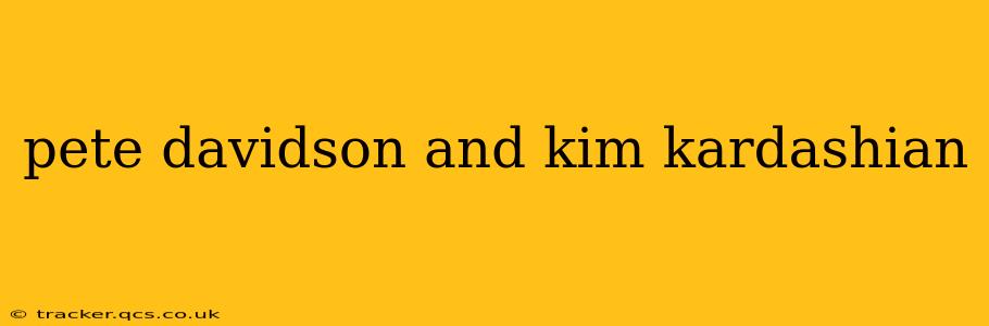 pete davidson and kim kardashian