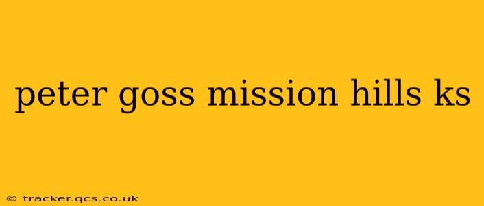 peter goss mission hills ks