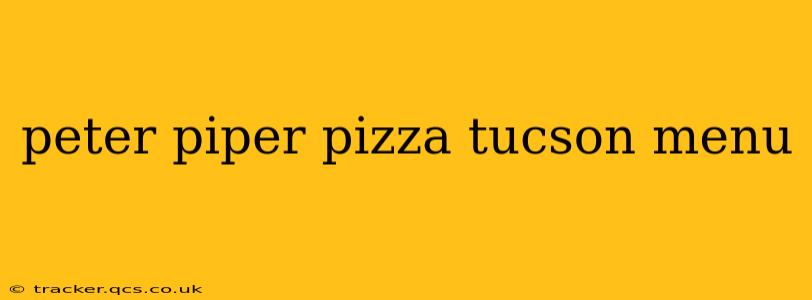 peter piper pizza tucson menu