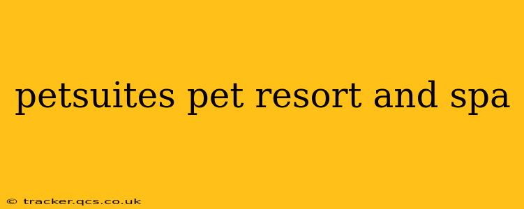 petsuites pet resort and spa