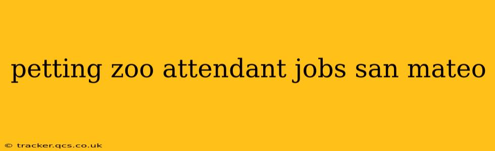 petting zoo attendant jobs san mateo