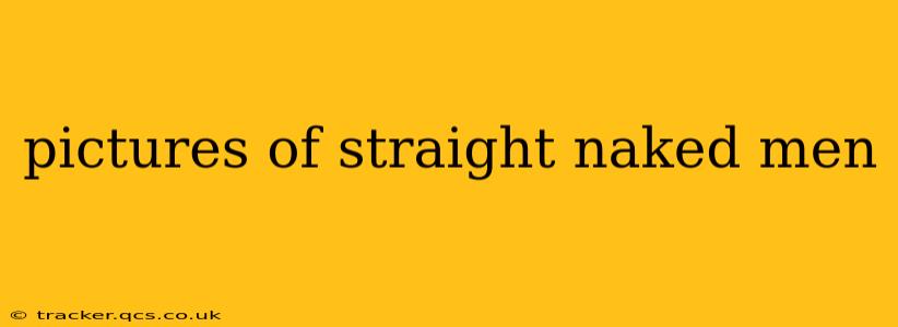 pictures of straight naked men