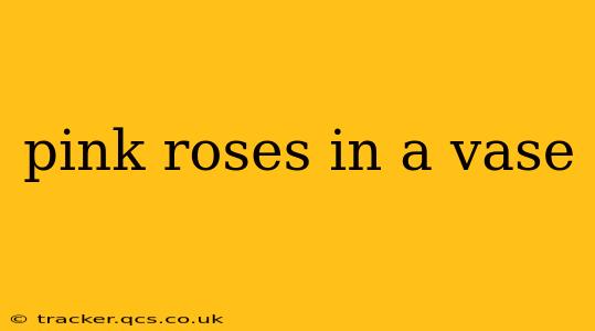 pink roses in a vase
