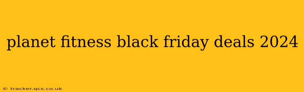 planet fitness black friday deals 2024