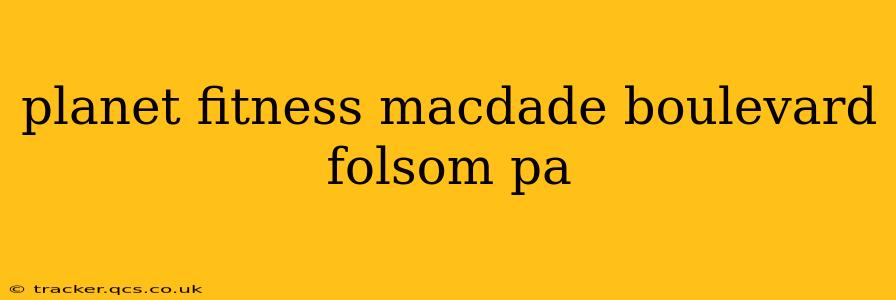 planet fitness macdade boulevard folsom pa