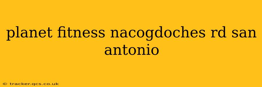 planet fitness nacogdoches rd san antonio