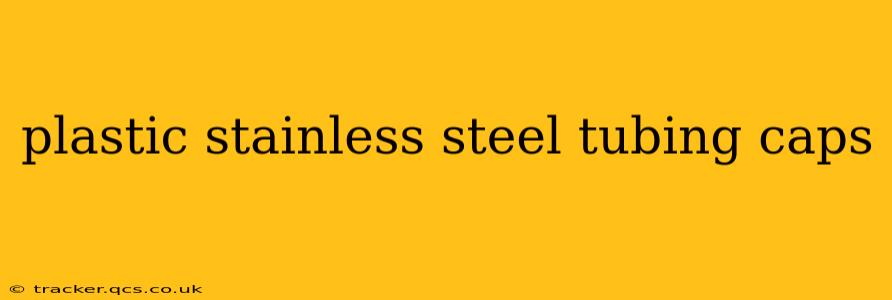 plastic stainless steel tubing caps