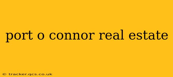 port o connor real estate