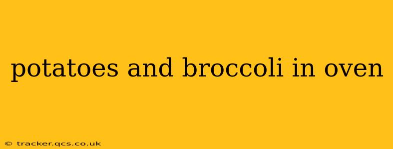 potatoes and broccoli in oven