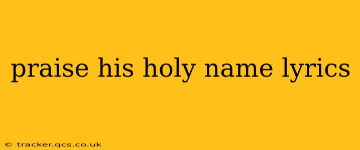 praise his holy name lyrics