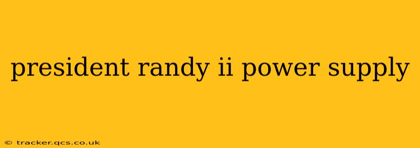president randy ii power supply