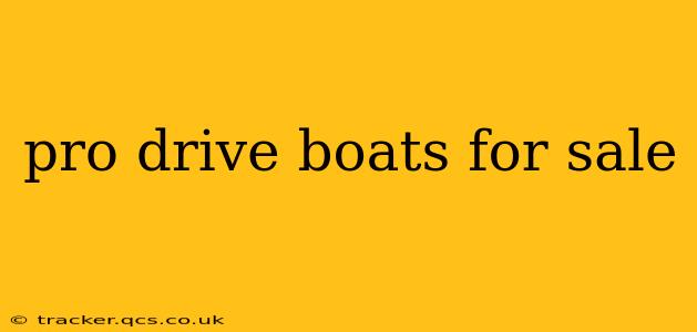 pro drive boats for sale