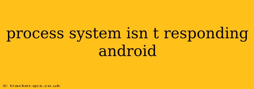 process system isn t responding android