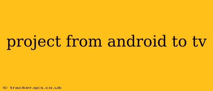 project from android to tv