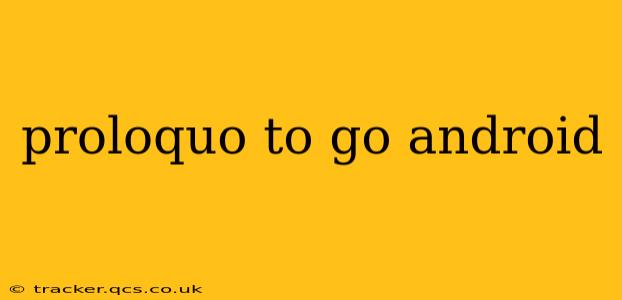 proloquo to go android