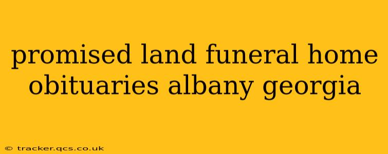 promised land funeral home obituaries albany georgia
