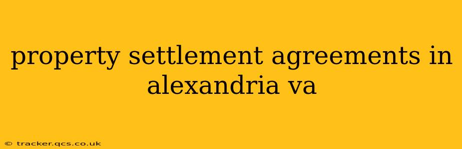 property settlement agreements in alexandria va