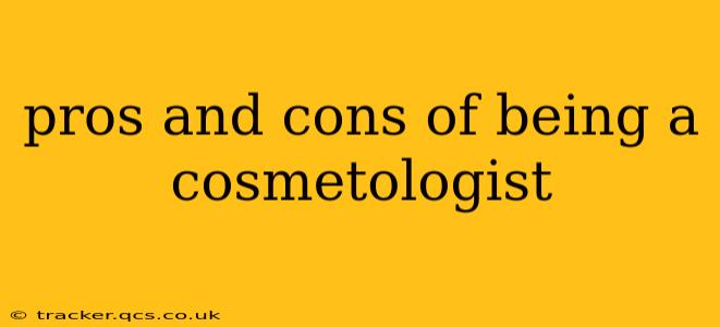 pros and cons of being a cosmetologist