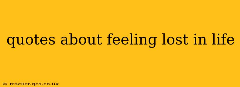 quotes about feeling lost in life