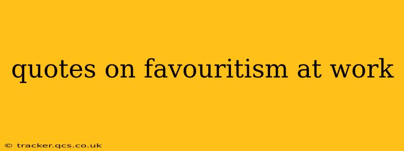 quotes on favouritism at work