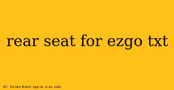 rear seat for ezgo txt