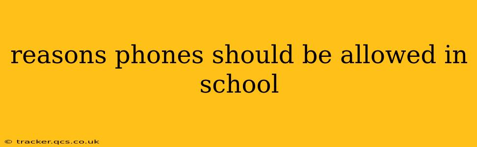 reasons phones should be allowed in school