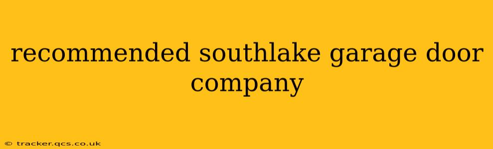 recommended southlake garage door company