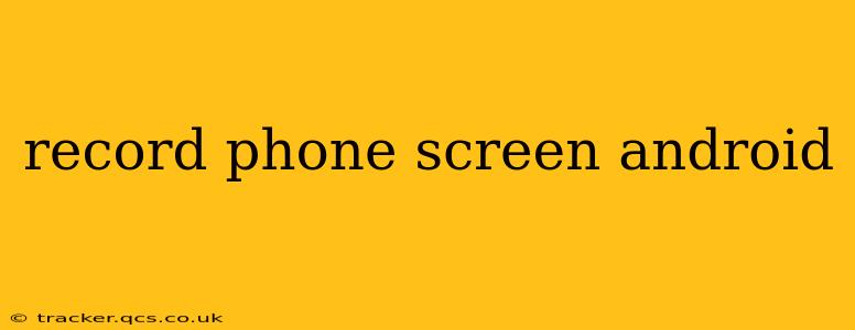 record phone screen android