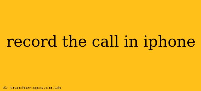record the call in iphone