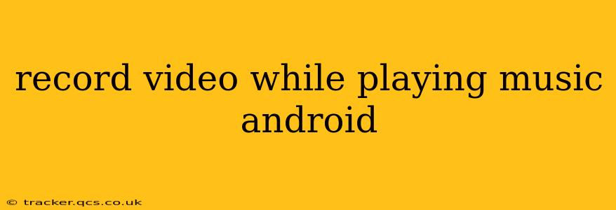 record video while playing music android