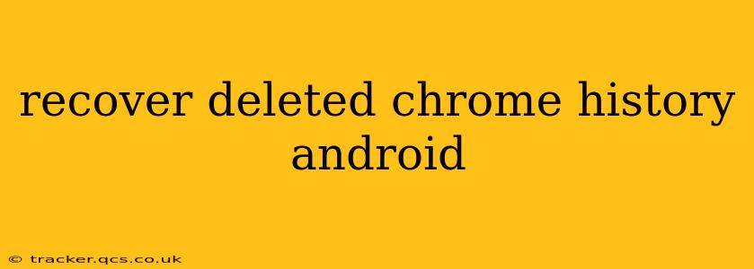 recover deleted chrome history android