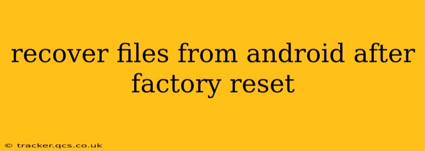 recover files from android after factory reset