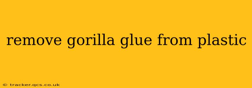 remove gorilla glue from plastic