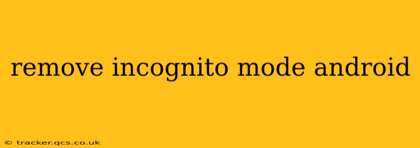 remove incognito mode android