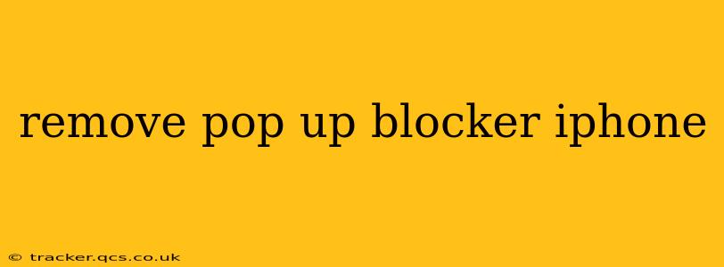 remove pop up blocker iphone