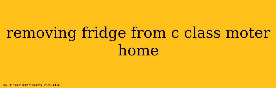 removing fridge from c class moter home