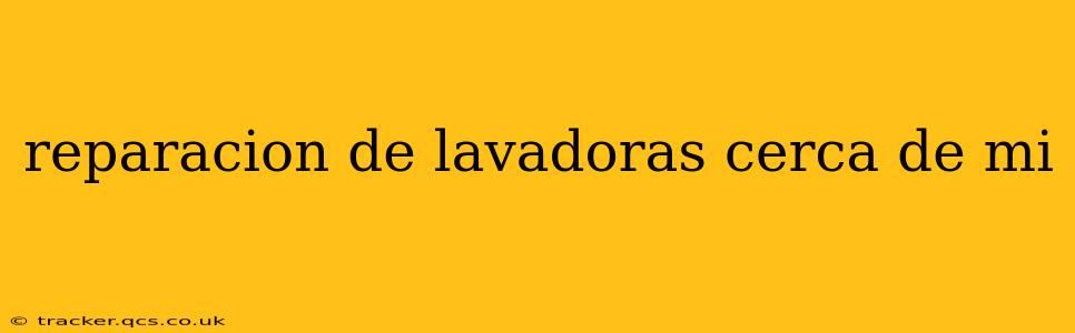 reparacion de lavadoras cerca de mi