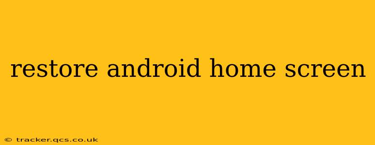 restore android home screen