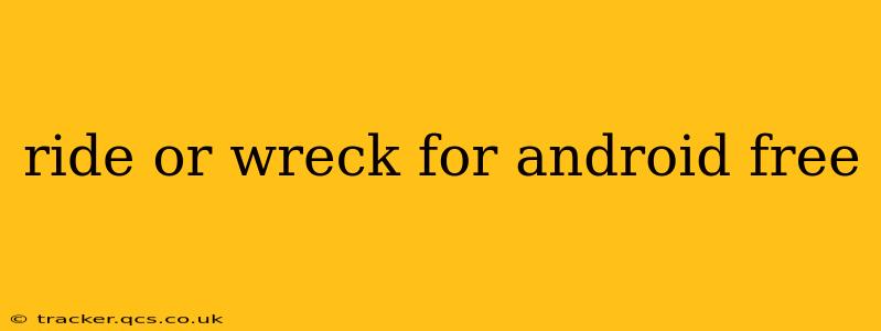 ride or wreck for android free