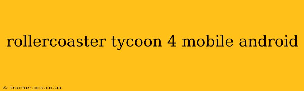 rollercoaster tycoon 4 mobile android