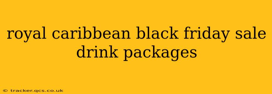 royal caribbean black friday sale drink packages