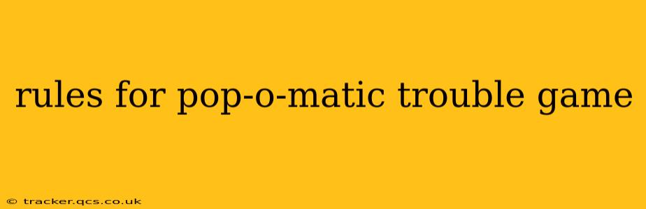 rules for pop-o-matic trouble game