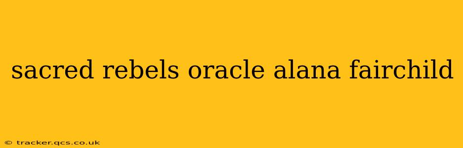 sacred rebels oracle alana fairchild