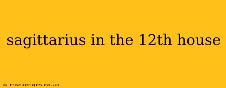 sagittarius in the 12th house