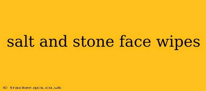 salt and stone face wipes
