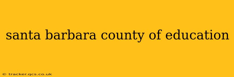 santa barbara county of education